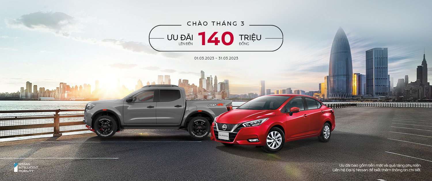 NISSAN VIỆT NAM ƯU ĐÃI LÊN ĐẾN 140 TRIỆU CHO KHÁCH HÀNG MUA XE THÁNG 03