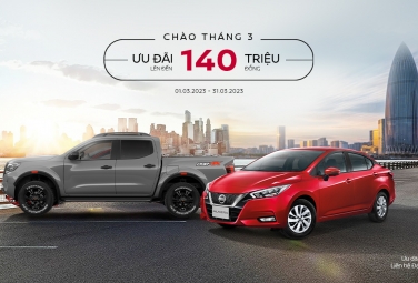 NISSAN VIỆT NAM ƯU ĐÃI LÊN ĐẾN 140 TRIỆU CHO KHÁCH HÀNG MUA XE THÁNG 03